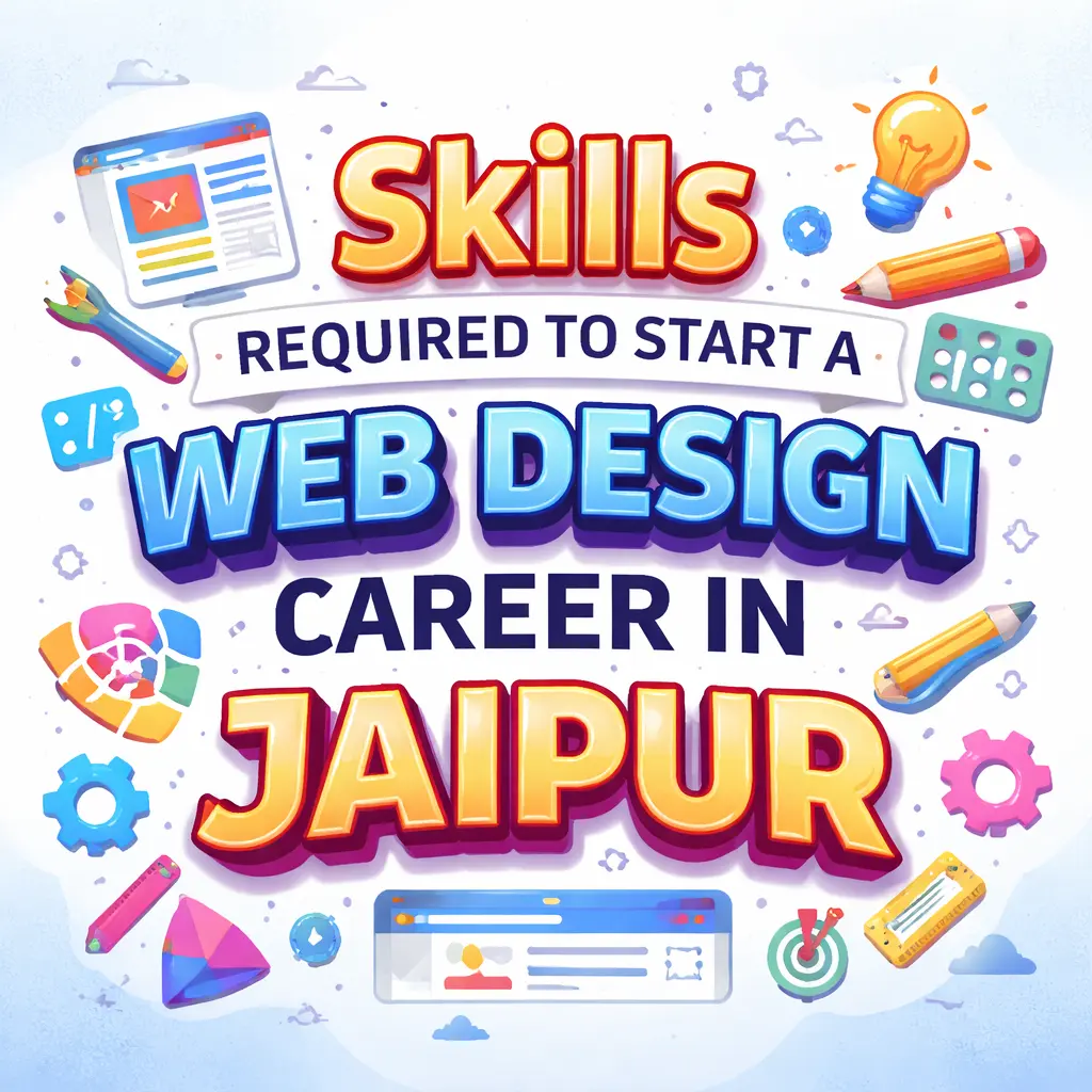 Skills Required to Start a Web Design Career in Jaipur